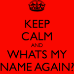 keep calm what's my name